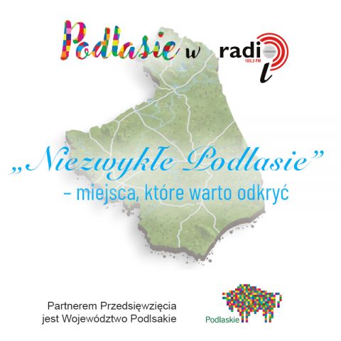 Niezwykłe Podlasie - miejsca, które warto odkryć